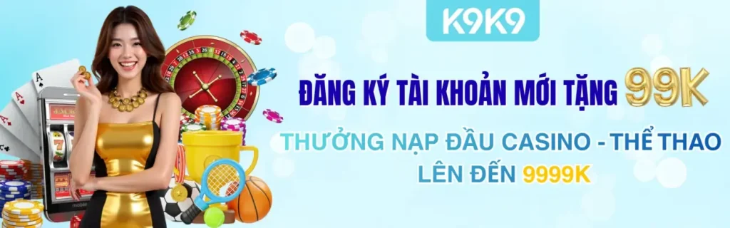 imgi_3_DANG-KY-TAI-KHOAN-MOI-TANG-99K-THUONG-NAP-DAU-CASINO-THE-THAO-LEN-DEN-9999K-1-2048x640-1