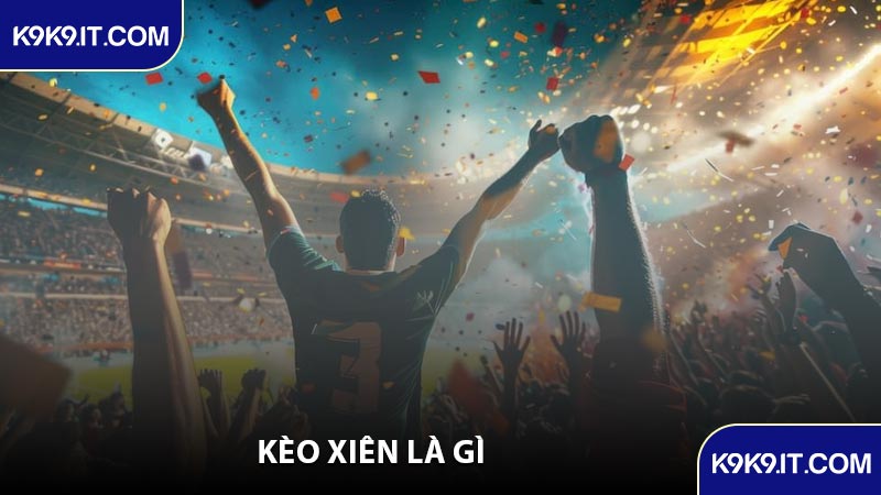 Kèo Xiên Là Gì