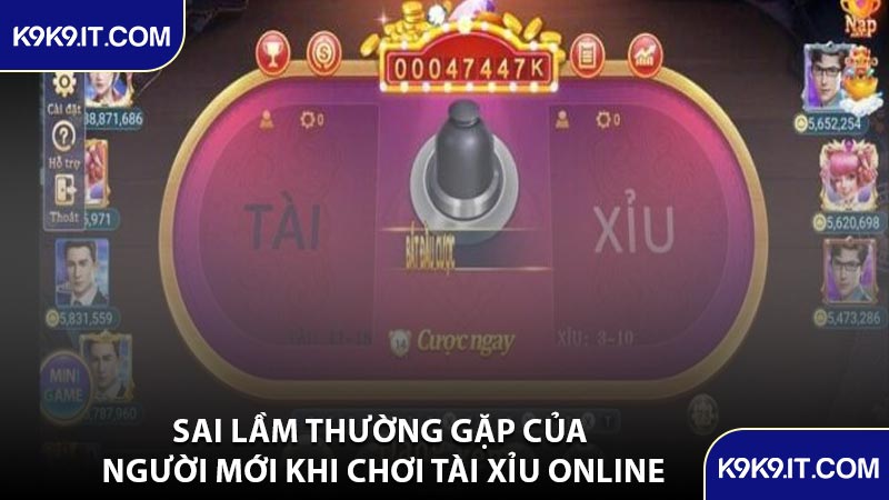 Sai Lầm Thường Gặp Của Người Mới Khi Chơi Tài Xỉu Online